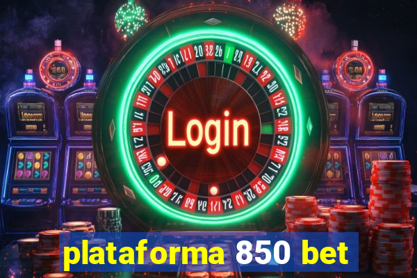 plataforma 850 bet